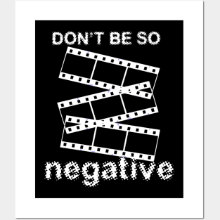 Don't Be Negative Posters and Art